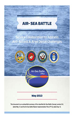 Air Sea Battle: Service Collaboration to Address Anti-Access & Area Denial Challenges (English Edition)