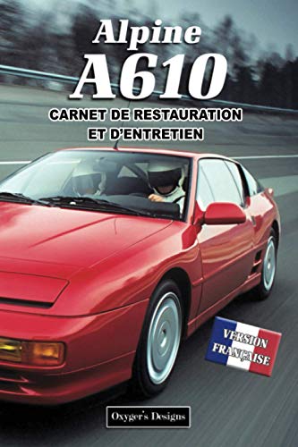 ALPINE A610: CARNET DE RESTAURATION ET D’ENTRETIEN (French cars Maintenance and Restoration books)