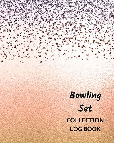 Bowling Set Collection Log Book: Keep Track Your Collectables ( 60 Sections For Management Your Personal Collection ) - 125 Pages , 8x10 Inches, Paperback