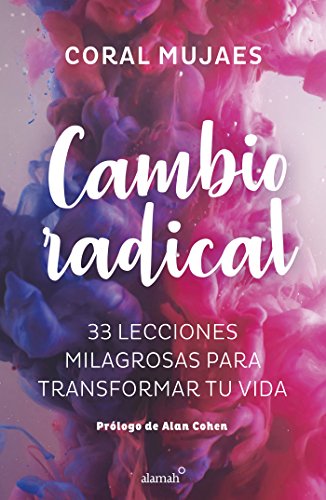 Cambio radical: 33 lecciones milagrosas para transformar tu vida