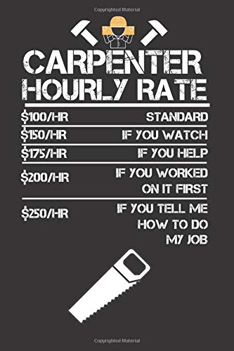 Carpenter Hourly Rate: Funny joke journal as gift for birthdays, parties, keep ideas, jokes, stories, tips and tricks in this blank book, great relocation gift