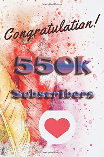 congratulation 550k subscribers: nice journal notebook gift for influencer, blogger, vlogger and others with a good interior. Blank lined notebook, size 6x9 in, 110 pages