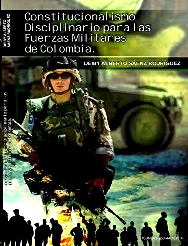 Constitucionalismo Disciplinario para las Fuerzas Militares de Colombia.