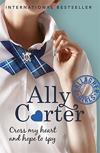 Cross My Heart And Hope To Spy: Book 2 (Gallagher Girls)