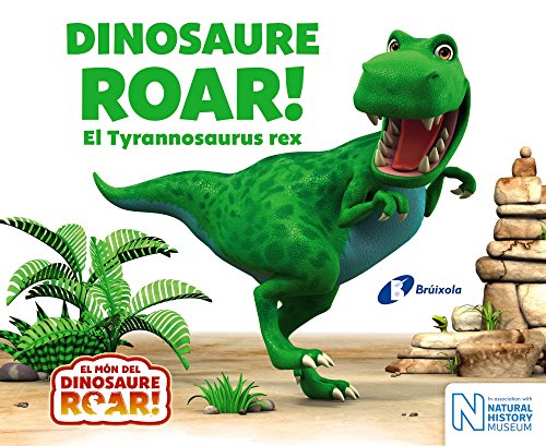 Dinosaure Roar! El Tyrannosaurus rex (Catalá - A PARTIR DE 0 ANYS - CONTES - Altres contes)