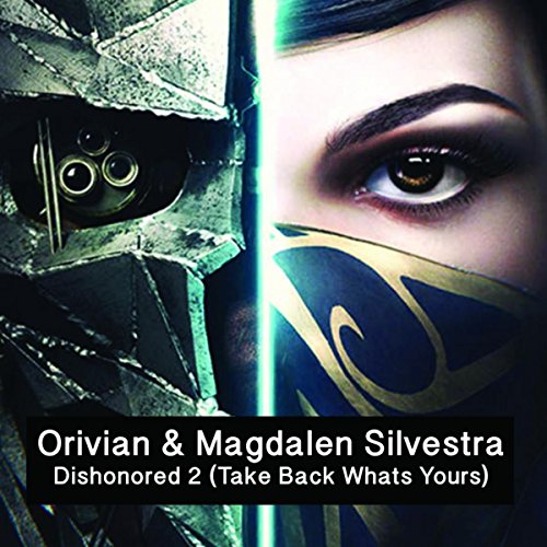 Dishonored 2 (Take Back Whats Yours) (Original Mix)