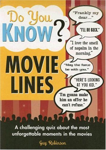 Do You Know? Movie Lines: A Challenging Quiz about the Most Unforgettable Moments in the Movies