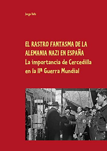 EL RASTRO FANTASMA DE LA ALEMANIA NAZI EN ESPAÑA: El papel de Cercedilla en la IIª Guerra Mundial