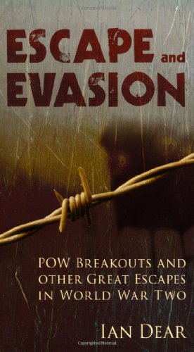 Escape and Evasion: POW Breakouts and other Great Escapes in World War Two
