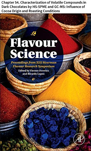 Flavour Science: Chapter 54. Characterization of Volatile Compounds in Dark Chocolates by HS-SPME and GC-MS: Influence of Cocoa Origin and Roasting Conditions (English Edition)