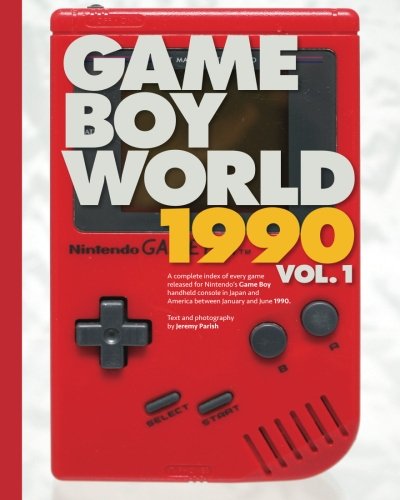 Game Boy World: 1990 Vol. 1 | Black & White Edition: A History of Nintendo Game Boy (Unofficial and Unauthorized): Volume 2