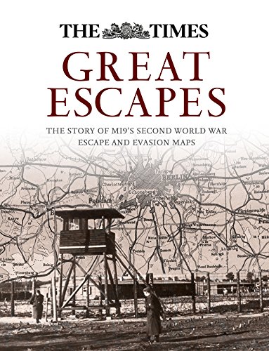 Great Escapes: The story of MI9’s Second World War escape and evasion maps: The Story of Mi9's Second World War Escape and Evasion Maps (English Edition)