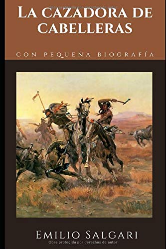La cazadora de cabelleras: Segunda novela del ciclo del Viejo Oeste de Emilio Salgari + Pequeña biografía y análisis (Clásicos olvidados)