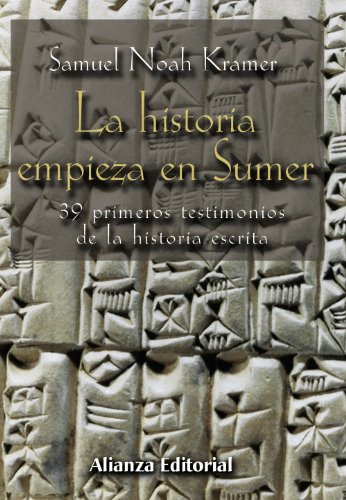 La historia empieza en Sumer: 39 testimonios de la Historia escrita (Libros Singulares (Ls))