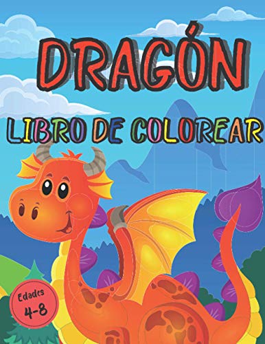 Libro de colorear dragones Edades 4-8: Libro de colorear para niños y niñas, 90 páginas de hermosos diseños de dragones | Para críos de 4 a 8 años