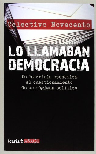 LO LLAMABAN DEMOCRACIA: De la crisis económica al cuestionamiento de un régimen político (ASACO)