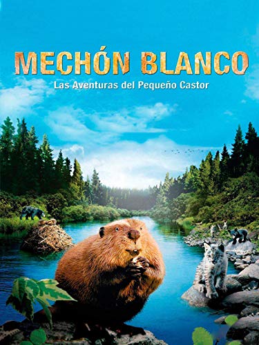 Mechón Blanco, las aventuras del pequeño castor