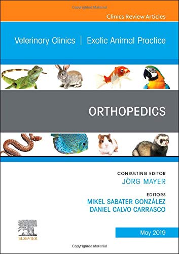 Orthopedics, An Issue of Veterinary Clinics of North America: Exotic Animal Practice, 1e: Volume 22-2 (The Clinics: Veterinary Medicine)