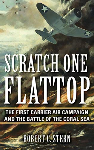 Scratch One Flattop: The First Carrier Air Campaign and the Battle of the Coral Sea (Twentieth-Century Battles)