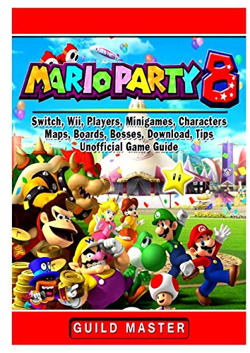 Super Mario Party 8, Switch, Wii, Players, Minigames, Characters, Maps, Boards, Bosses, Download, Tips, Unofficial Game Guide