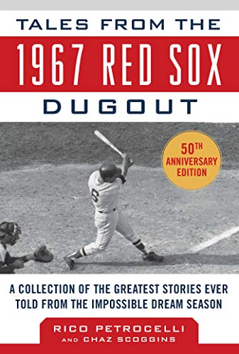 Tales from the 1967 Red Sox: A Collection of the Greatest Stories Ever Told (Tales from the Team)