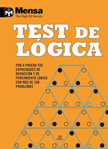 Test De Lógica: Pon a Prueba tus Capacidades de Deducción y de Pensamiento Lógico con más de 200 Problemas (Mensa)