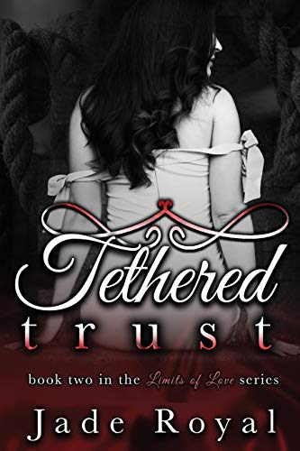 Tethered Trust: Book 2: 3 (Limits of Love Series)