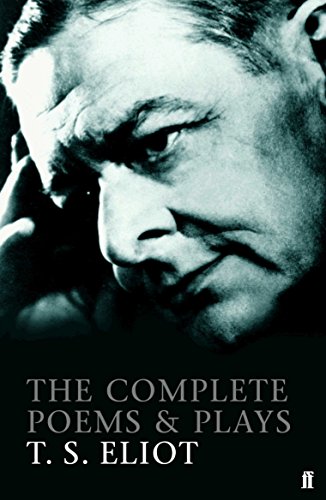 The Complete Poems and Plays of T. S. Eliot (Faber Poetry)