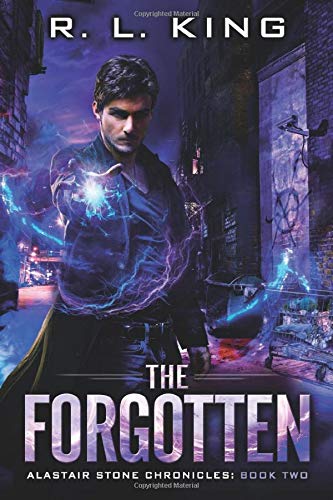The Forgotten: An Alastair Stone Urban Fantasy Novel (Alastair Stone Chronicles Book 2) (The Alastair Stone Chronicles)
