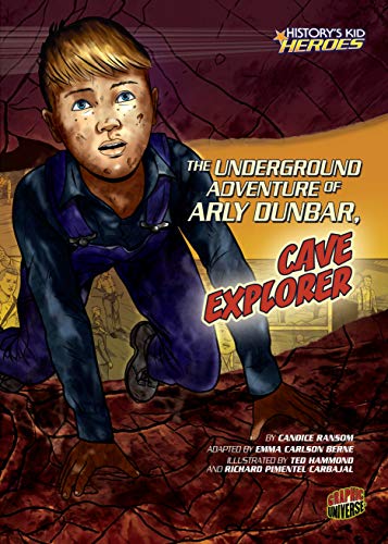 The Underground Adventure of Arly Dunbar, Cave Explorer (History's Kid Heroes) (English Edition)