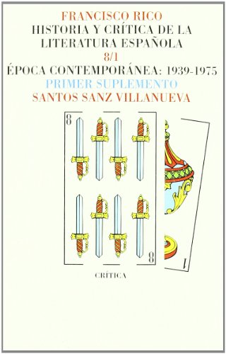 Vol. 8: Época contemporánea 1939-1975 Primer Suplemento Historia Y Critica De La Literatura Espanola (PAGINAS DE FILOLOGIA. Hª Y CRITICA DE LITERATURA)