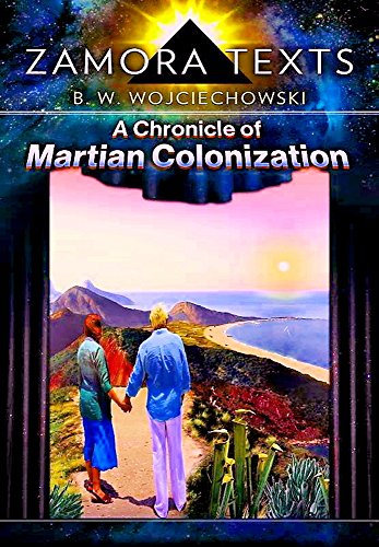 Zamora Texts: a Chronicle of Martian Colonization: Terraforming a Planet (English Edition)