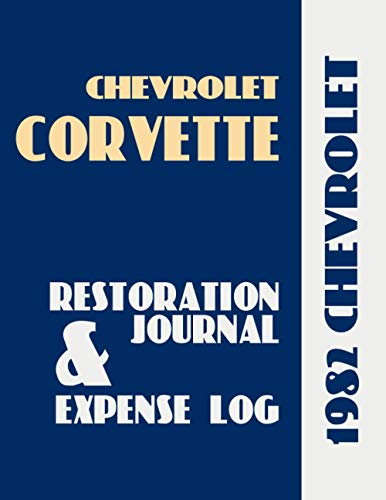 1982 CORVETTE - Restoration Journal and Expense Log: Corvette owners want documentation of their car's history. Keep in-depth records of your car's ... in this easy-to-use journal and expense log