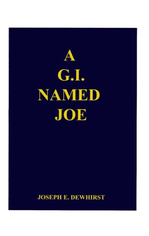 A G.I. Named Joe: Stories of World War II in the Pacific Islands...and Some More