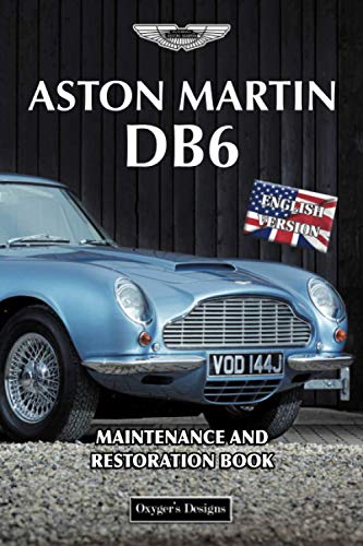 ASTON MARTIN DB6: MAINTENANCE AND RESTORATION BOOK (British cars Maintenance and Restoration books)