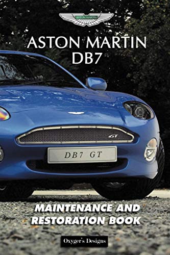 ASTON MARTIN DB7: MAINTENANCE AND RESTORATION BOOK