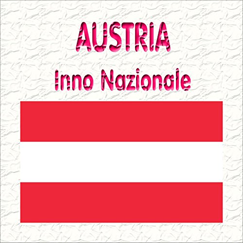 Austria - Land der Berge, Land am Strome - Inno nazionale austriaco ( Terra di monti, terra sul fiume )