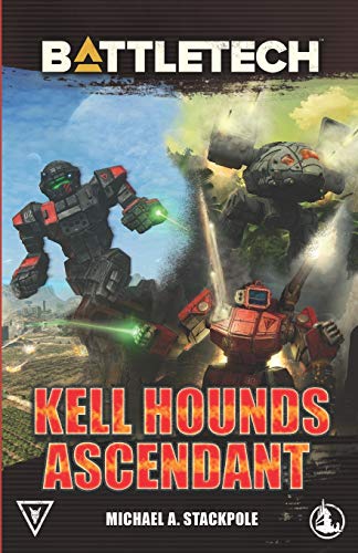 BattleTech: Kell Hounds Ascendant: Three Kell Hounds Short Novels