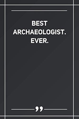 Best Archaeologist. Ever: Blank Lined Notebook
