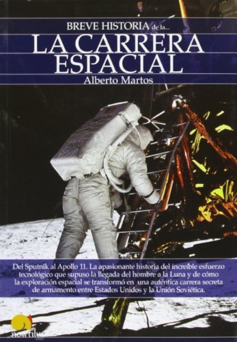 Breve historia de la carrera espacial/ Brief History of Space Race (Breve Historia/ Brief History) (Spanish Edition) by Alberto Martos (2009) Paperback