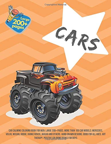 Car Calming Coloring Book for men. Large 200+ pages. More than 100 car models: Mercedes, Volvo, Nissan, Dodge, Range Rover, Jaguar and others. Hand ... Art Therapy. Positive Coloring Books for boys