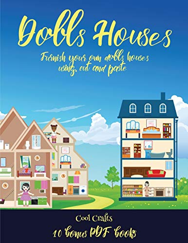 Cool Crafts (Doll House Interior Designer): Furnish your own doll houses with cut and paste furniture. This book is designed to improve hand-eye ... skills, and to help children susta