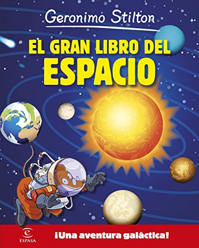 El gran libro del espacio de Geronimo Stilton: ¡Una aventura galáctica!