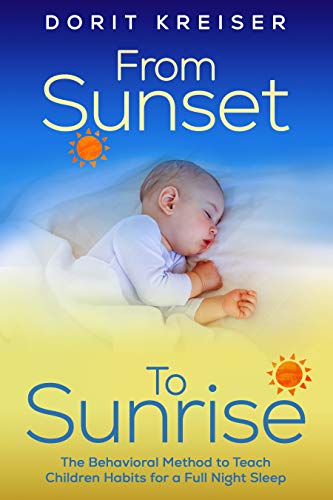 From Sunset to Sunrise: The Behavioral Method to Teach Children Habits for a Full Night Sleep (English Edition)