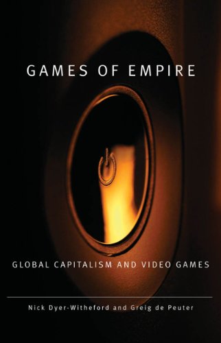 Games of Empire: Global Capitalism and Video Games (Electronic Mediations Book 29) (English Edition)