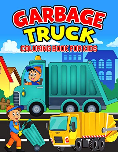 Garbage Truck Coloring Book for Kids: A Coloring Activity Book for Toddler/ Preschooler and Kids | Ages 4-8 Gift for Boys & Girls