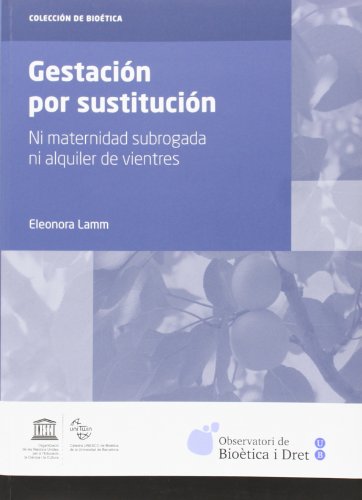 Gestación por sustitución: Ni maternidad subrogada ni alquiler de vientres: 2 (COL·LECCIÓ DE BIOÈTICA)