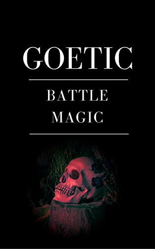 Goetic Battle Magic: Conquering Your Enemies through the Power of the Goetia (English Edition)
