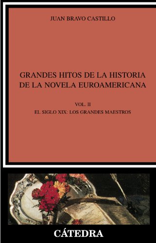 Grandes hitos de la historia de la novela euroamericana: Vol. II. El siglo XIX: los grandes maestros: 2 (Crítica Y Estudios Literarios)