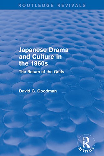 Japanese Drama and Culture in the 1960s: The Return of the Gods (Routledge Revivals) (English Edition)